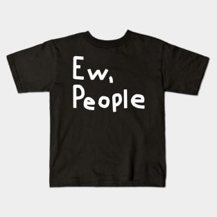 Ew People Kids T-Shirt